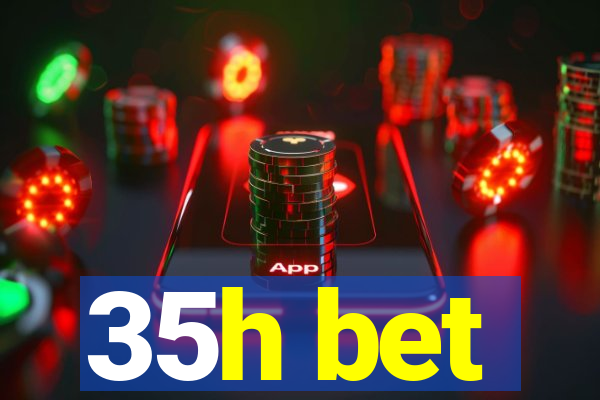 35h bet